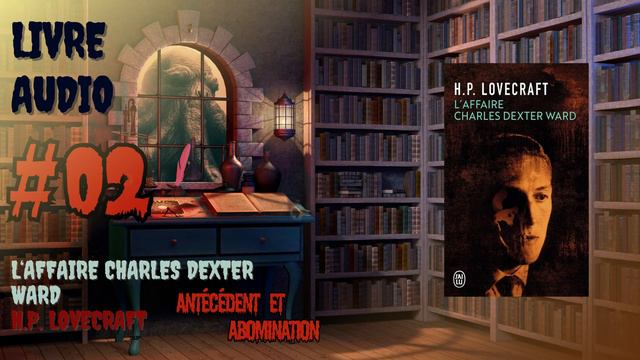 📚LIVRE AUDIO : "L'Affaire Charles Dexter Ward" H.P. Lovecraft - Chap2 : Antécédent et Abomination смотреть онлайн
