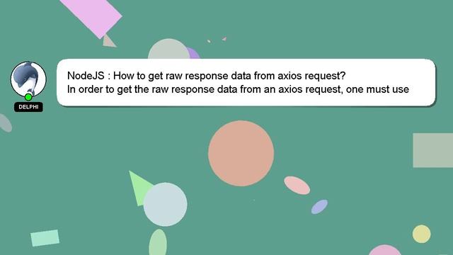 NodeJS : How to get raw response data from axios request? смотреть онлайн