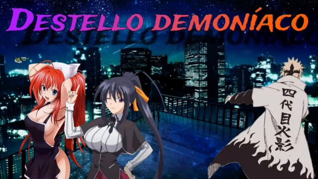 EL DESTELLO DEMONIACO - Capítulo 1  Al 5 (Naruto Fanfic) ( Naruto X DXD)