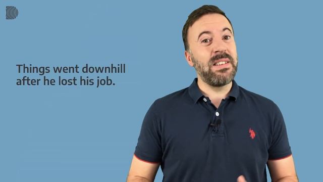 Go Downhill - Learn This Useful English Phrase Today