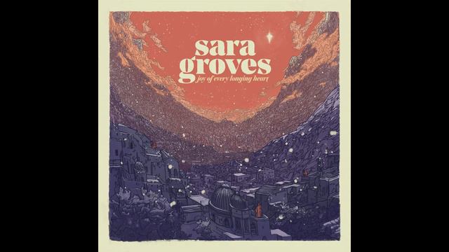 Sara Groves - Angels From The Realms Of Glory (Official Audio) смотреть онлайн
