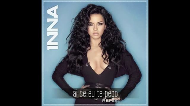 INNA - Ai se eu te pego смотреть онлайн