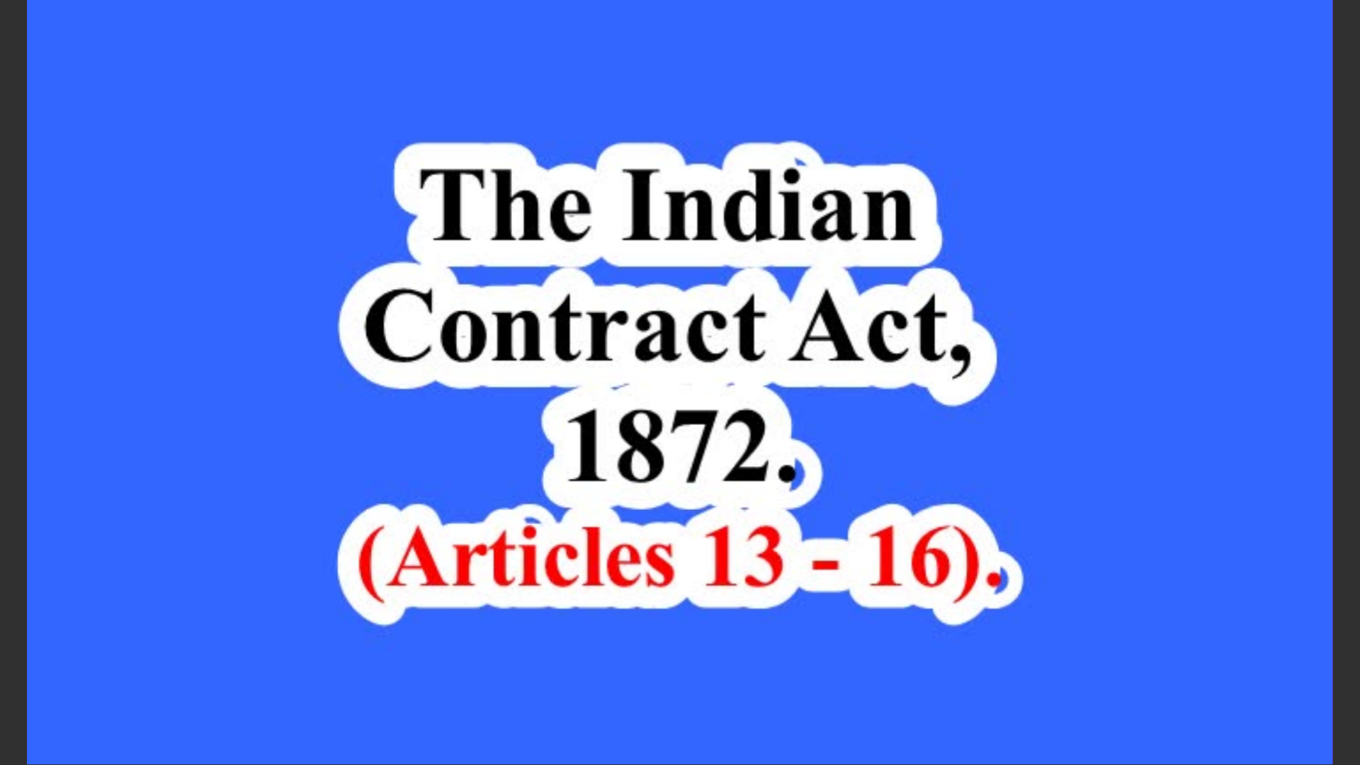India. The Indian Contract Act, 1872. (Articles 13 – 16).
