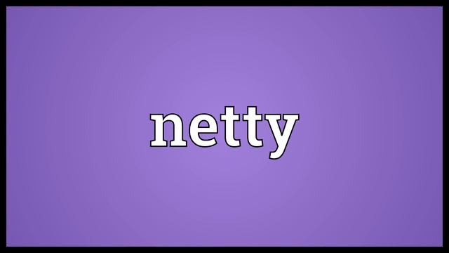Netty Meaning смотреть онлайн