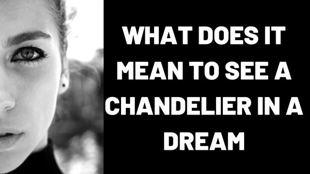 What does it mean to see a chandelier in a dream смотреть онлайн
