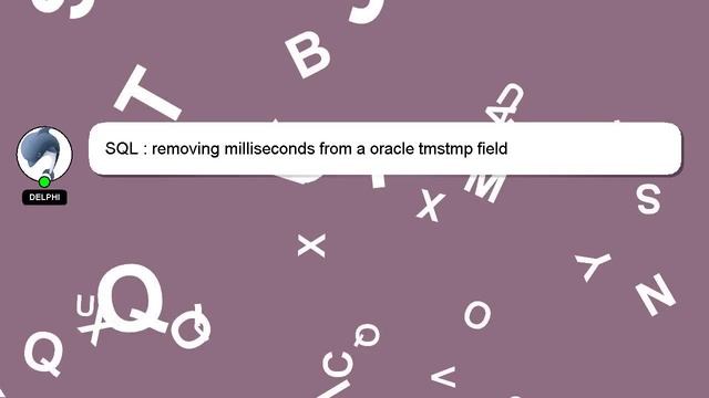 SQL : removing milliseconds from a oracle tmstmp field смотреть онлайн