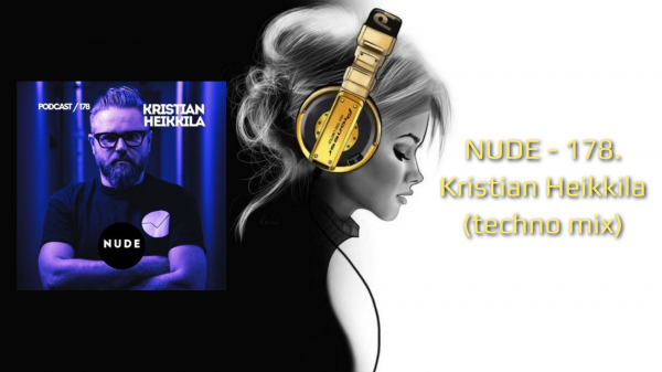 NUDE - 178. Kristian Heikkila (techno mix)