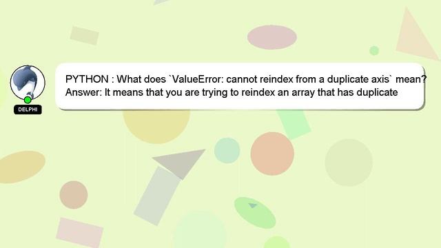PYTHON : What does `ValueError: cannot reindex from a duplicate axis` mean? смотреть онлайн