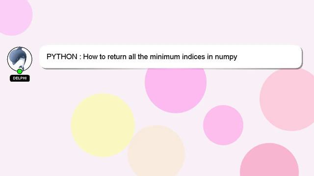 PYTHON : How to return all the minimum indices in numpy смотреть онлайн