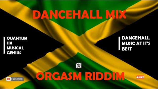 ORGASM RIDDIM MIX.Ft/Ras Moses/Ricky Rudy/Lexxus/Mr Vegas/Monster Shack/Red Rat/Buccaneer & More..