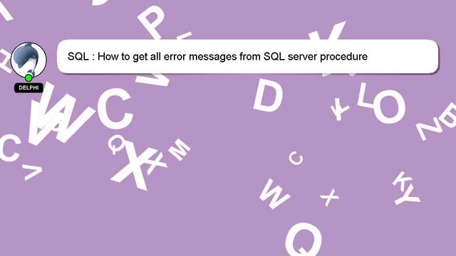 SQL : How to get all error messages from SQL server procedure смотреть онлайн