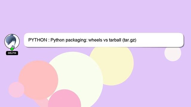 PYTHON : Python packaging: wheels vs tarball (tar.gz) смотреть онлайн