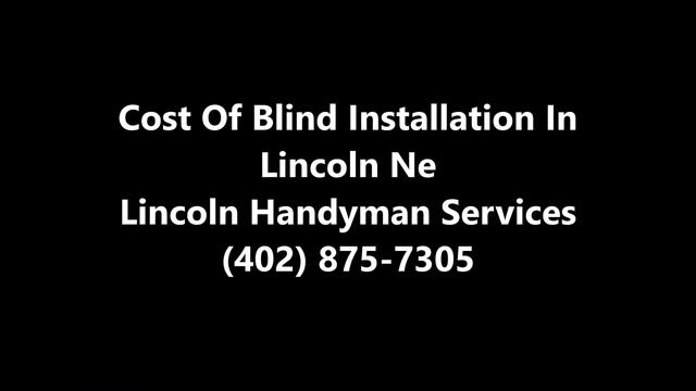Cost Of Blind Installation In Lincoln Ne | Lincoln Handyman Services смотреть онлайн