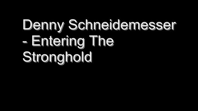 Denny Schneidemesser - Entering The Stronghold смотреть онлайн