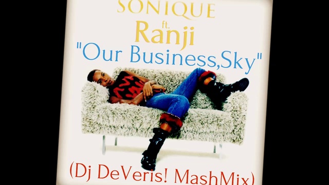 Sonique ft.Ranji - Our Business,Sky (Dj DeVeris MashMix)2016 смотреть онлайн