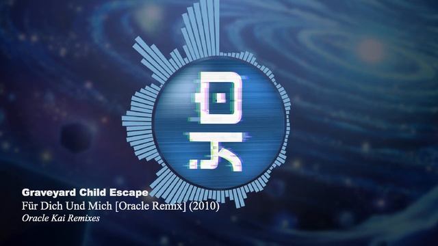 Graveyard Child Escape - Für Dich Und Mich [Oracle Remix] смотреть онлайн