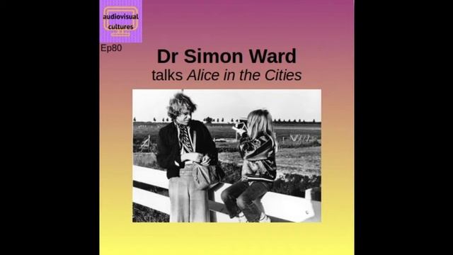 Audiovisual Cultures 80 - Alice in the Cities with Dr Simon Ward смотреть онлайн