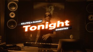 KILLTEQ x D.HASH x DIMESTRIX - Tonight