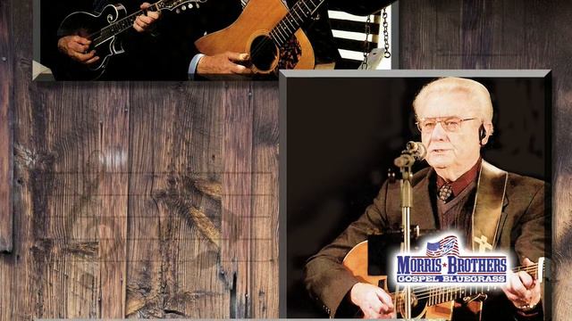 Morris Brothers Gospel Bluegrass - 