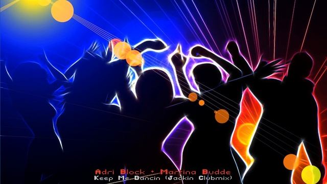 Adri Block & Martina Budde - Keep Me Dancin (Jackin Clubmix) смотреть онлайн