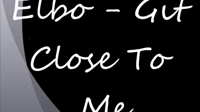Elbo - Git Close To Me смотреть онлайн
