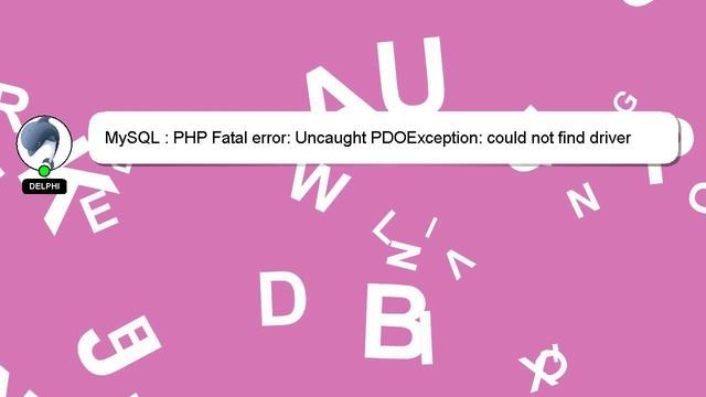MySQL : PHP Fatal error: Uncaught PDOException: could not find driver смотреть онлайн