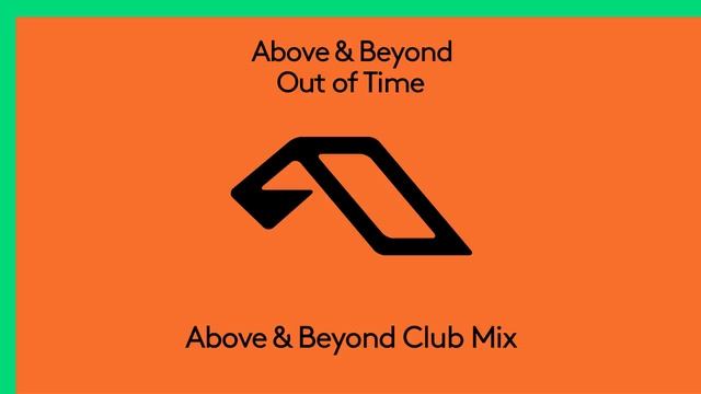 Above & Beyond - Out Of Time (Above & Beyond Club Mix) [@Anjunabeats]