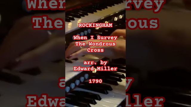 ROCKINGHAM When I Survey the Wondrous Cross Edward Miller 1790 #english #methodist #hymn #lent 3/4 смотреть онлайн