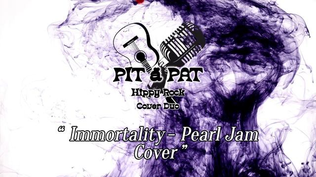 PIt A PaT : Immortality - Pearl Jam Cover смотреть онлайн