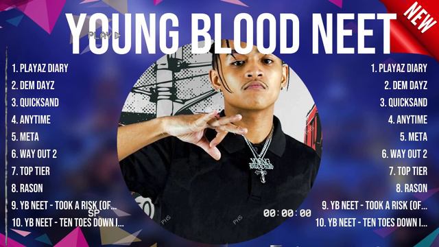 Young Blood Neet 2024 Songs ~ Young Blood Neet Music Of All Time ~ Young Blood Neet Top Songs