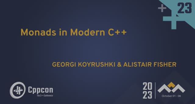 Monads in Modern C++ - Georgi Koyrushki & Alistair Fisher - CppCon 2023 смотреть онлайн