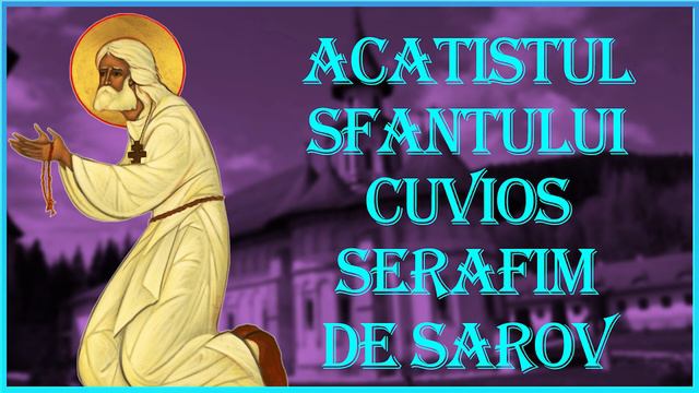 Acatistul Sfantului Serafim De Sarov II