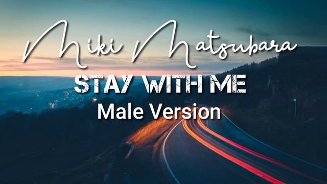 Stay with me | Miki Matsubara | Male Version смотреть онлайн