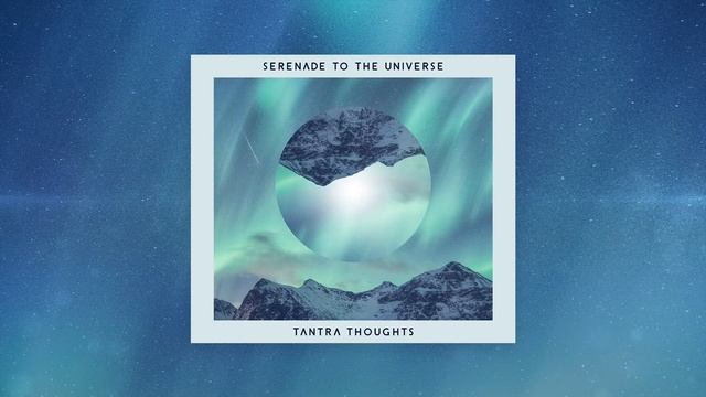 Mantra Music Album "Serenade to the Universe" by Tantra Thoughts (Baba Nam Kevalam Mantra) смотреть онлайн
