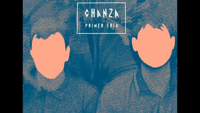 Chanza - Primer trío смотреть онлайн