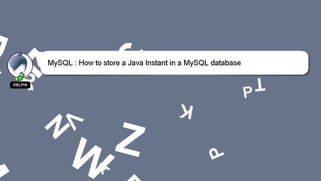 MySQL : How to store a Java Instant in a MySQL database смотреть онлайн