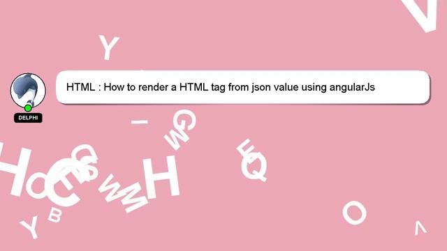 HTML : How to render a HTML tag from json value using angularJs смотреть онлайн