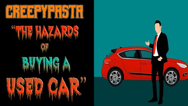 WHEN YOUR BUDDY STARTS WORKING AT A CAR DEALERSHIP | Creepypasta | "Hazards of Buying a Used Car" смотреть онлайн