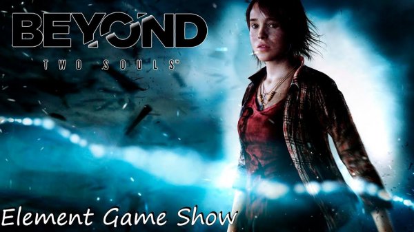 Ⓔ Beyond: Two Souls Ⓖ Обзор игры Ⓢ