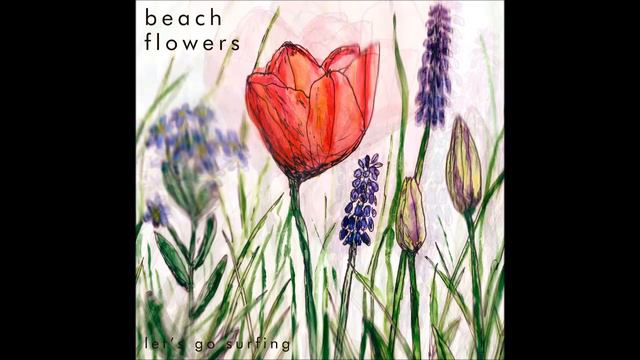 Beach flowers - Let's go surfing (full album) смотреть онлайн