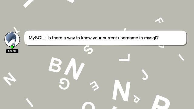 MySQL : Is there a way to know your current username in mysql? смотреть онлайн