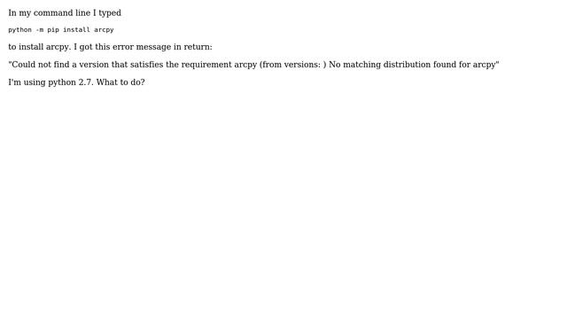 Error using pip install for arcpy: "Could not find a version that satisfies the requirement... смотреть онлайн