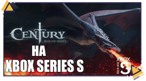 Century: Age of Ashes | Жизнь без подписки Game Pass игра на Xbox Series S
