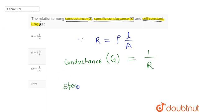 The relation among conductance (G), specific conductance (K) and cell constant (l/A) us : смотреть онлайн