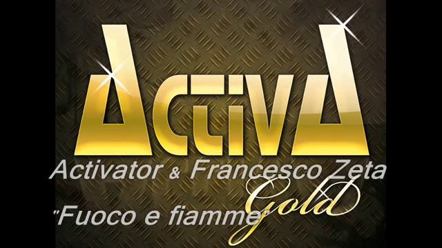 Activator & Francesco Zeta - Fuoco e fiamme смотреть онлайн