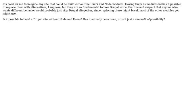 Drupal: Is it possible to build a site without Users and Node? смотреть онлайн
