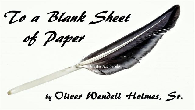 TO A BLANK SHEET OF PAPER by Oliver Wendell Holmes - FULL POEM AudioBook | Greatest AudioBooks смотреть онлайн