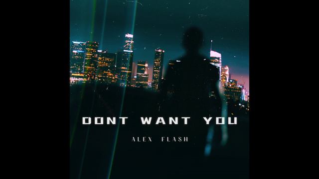 ALEX FLASH - Dont want you (Video official) смотреть онлайн