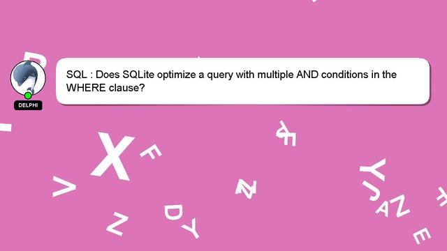 SQL : Does SQLite optimize a query with multiple AND conditions in the WHERE clause? смотреть онлайн