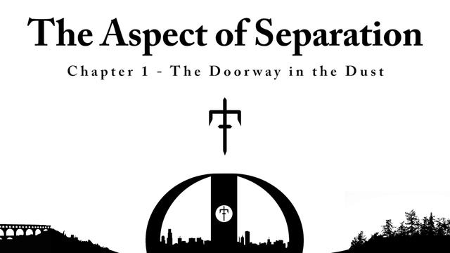 The Aspect of Separation - Chapter 1 - The Doorway in the Dust смотреть онлайн